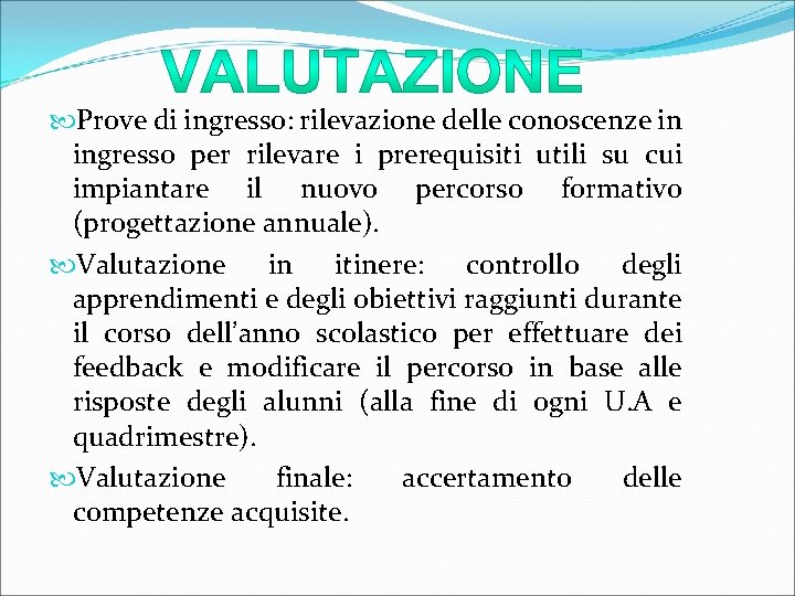  Prove di ingresso: rilevazione delle conoscenze in ingresso per rilevare i prerequisiti utili