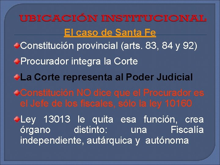 El caso de Santa Fe Constitución provincial (arts. 83, 84 y 92) Procurador integra