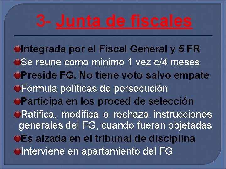 3 - Junta de fiscales Integrada por el Fiscal General y 5 FR Se