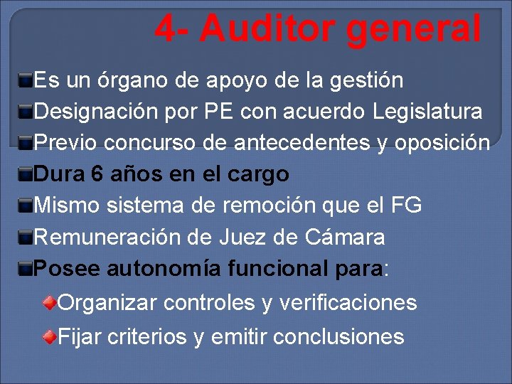 4 - Auditor general Es un órgano de apoyo de la gestión Designación por