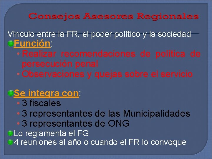 Vínculo entre la FR, el poder político y la sociedad Función: • Realizar recomendaciones