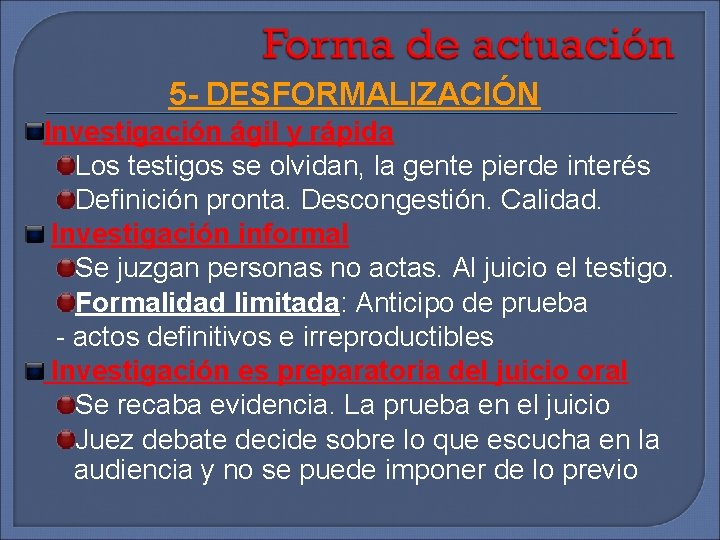 5 - DESFORMALIZACIÓN Investigación ágil y rápida Los testigos se olvidan, la gente pierde