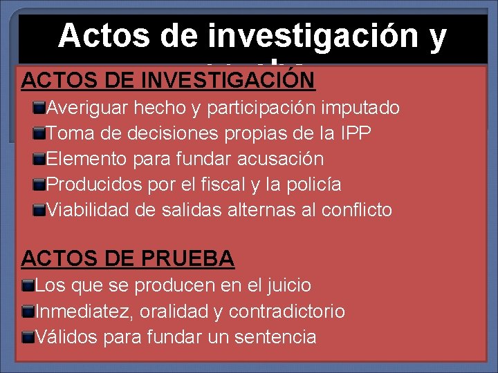 Actos de investigación y prueba ACTOS DE INVESTIGACIÓN Averiguar hecho y participación imputado Toma