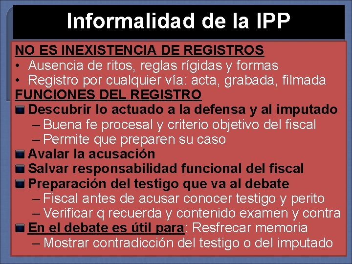 Informalidad de la IPP NO ES INEXISTENCIA DE REGISTROS • Ausencia de ritos, reglas