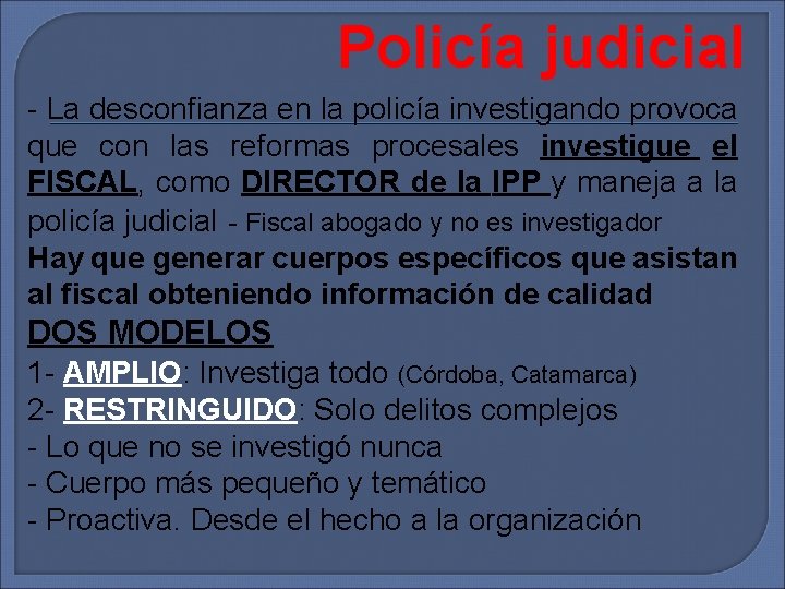 Policía judicial - La desconfianza en la policía investigando provoca que con las reformas