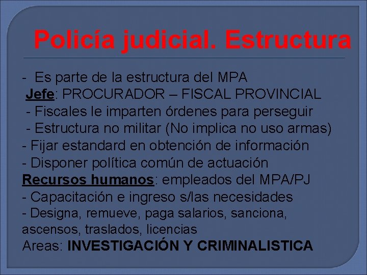 Policía judicial. Estructura - Es parte de la estructura del MPA Jefe: PROCURADOR –