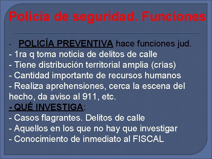 Policía de seguridad. Funciones - POLICÍA PREVENTIVA hace funciones jud. - 1 ra q