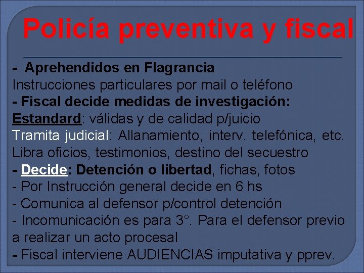 Policía preventiva y fiscal - Aprehendidos en Flagrancia Instrucciones particulares por mail o teléfono