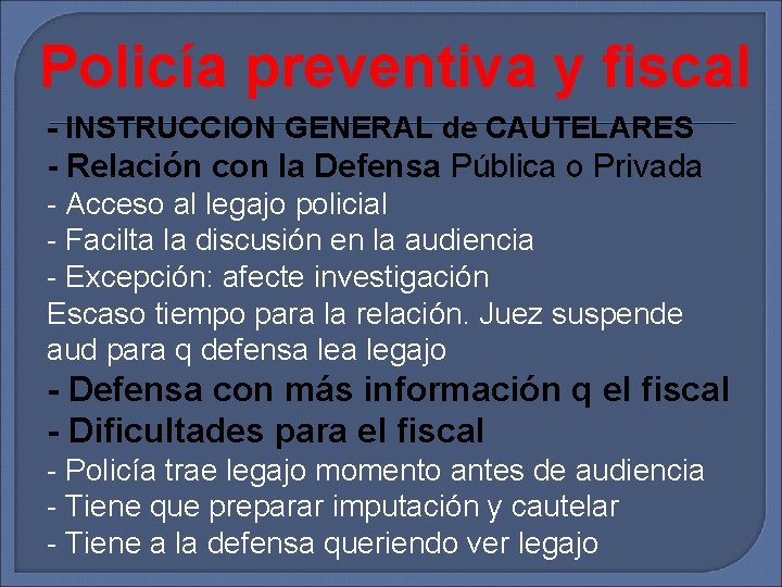 Policía preventiva y fiscal - INSTRUCCION GENERAL de CAUTELARES - Relación con la Defensa
