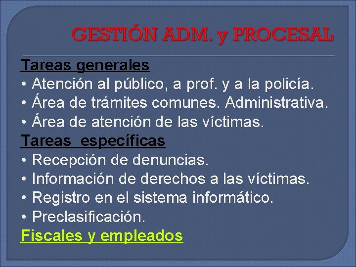 Tareas generales • Atención al público, a prof. y a la policía. • Área