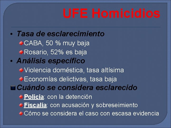 UFE Homicidios • Tasa de esclarecimiento CABA, 50 % muy baja Rosario, 52% es