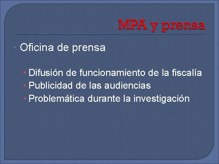  Oficina de prensa • Difusión de funcionamiento de la fiscalía • Publicidad de