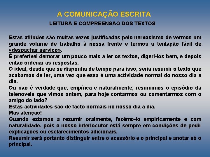 A COMUNICAÇÃO ESCRITA LEITURA E COMPREENSAO DOS TEXTOS Estas atitudes são muitas vezes justificadas