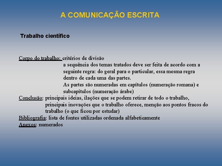 A COMUNICAÇÃO ESCRITA Trabalho científico Corpo do trabalho: critérios de divisão a sequência dos