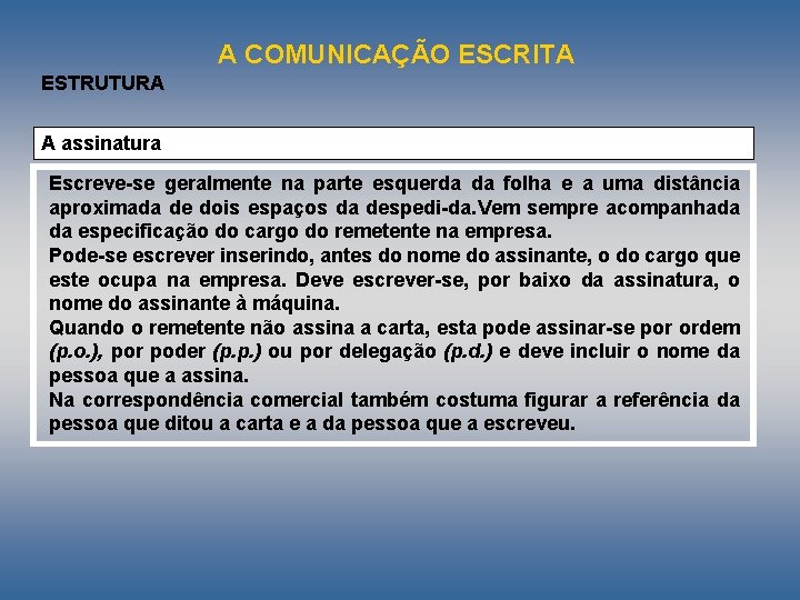 A COMUNICAÇÃO ESCRITA ESTRUTURA A assinatura Escreve se geralmente na parte esquerda da folha