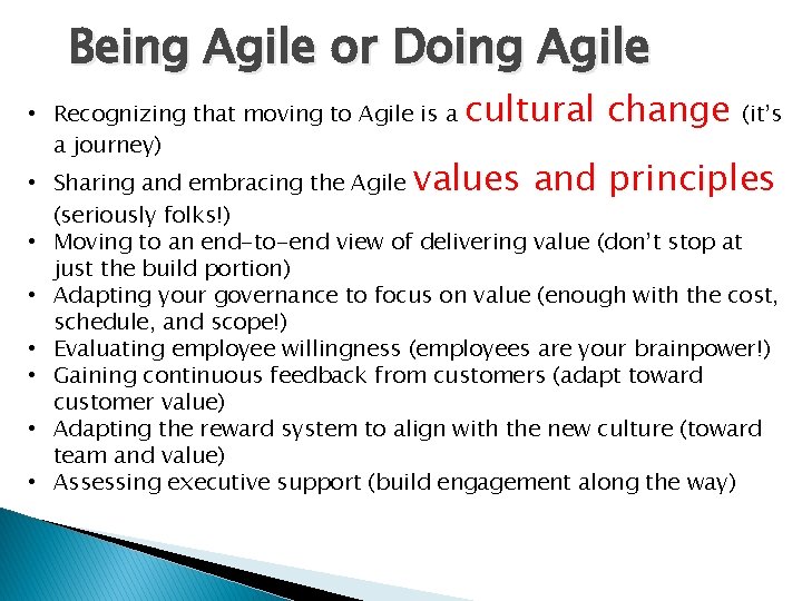 Being Agile or Doing Agile • Recognizing that moving to Agile is a a