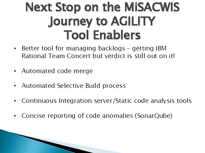 Next Stop on the Mi. SACWIS Journey to AGILITY Tool Enablers • Better tool