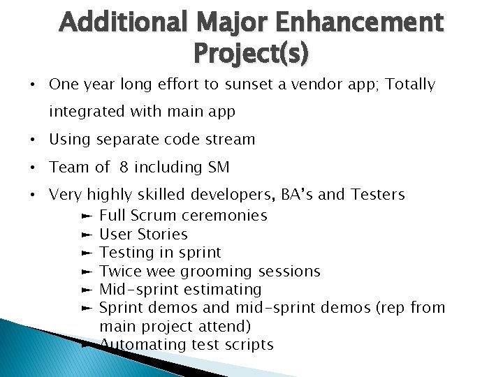 Additional Major Enhancement Project(s) • One year long effort to sunset a vendor app;