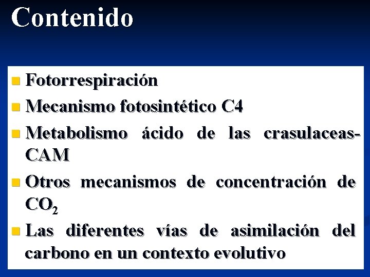 Contenido n Fotorrespiración n Mecanismo fotosintético C 4 n Metabolismo ácido de las crasulaceas-