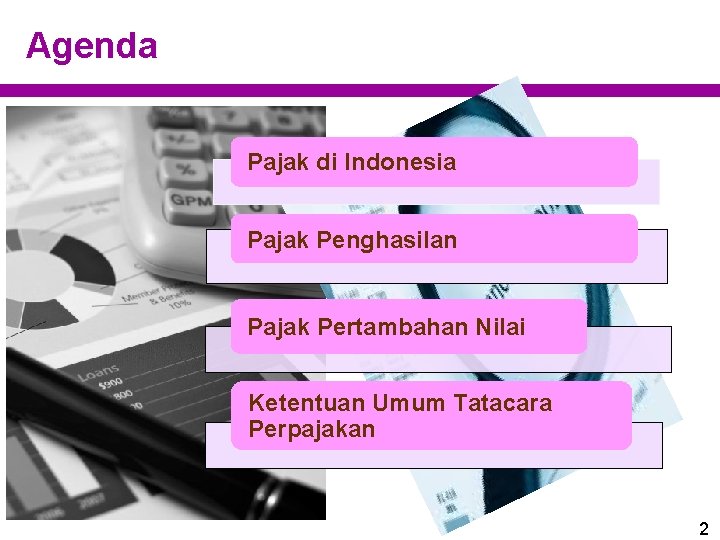 Agenda Pajak di Indonesia Pajak Penghasilan Pajak Pertambahan Nilai Ketentuan Umum Tatacara Perpajakan 2