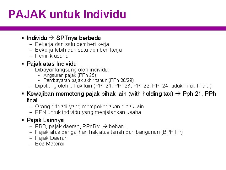 PAJAK untuk Individu § Individu SPTnya berbeda – Bekerja dari satu pemberi kerja –