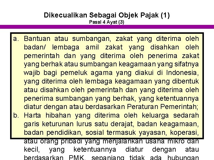 Dikecualikan Sebagai Objek Pajak (1) Pasal 4 Ayat (3) a. Bantuan atau sumbangan, zakat