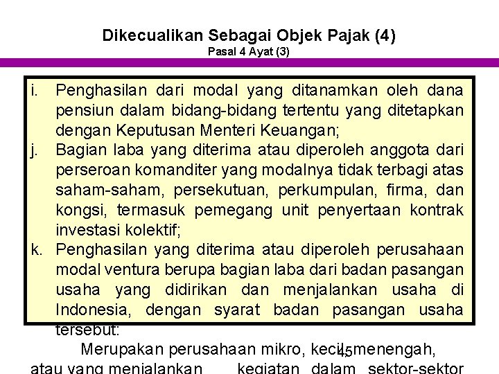 Dikecualikan Sebagai Objek Pajak (4) Pasal 4 Ayat (3) i. Penghasilan dari modal yang