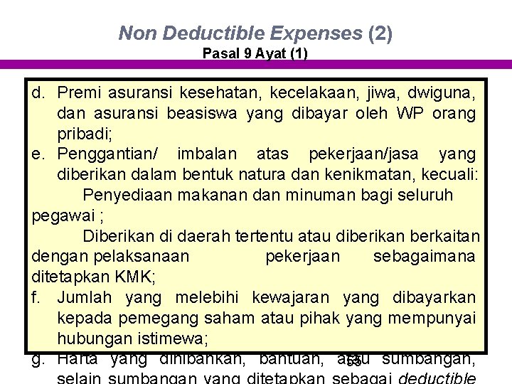 Non Deductible Expenses (2) Pasal 9 Ayat (1) d. Premi asuransi kesehatan, kecelakaan, jiwa,