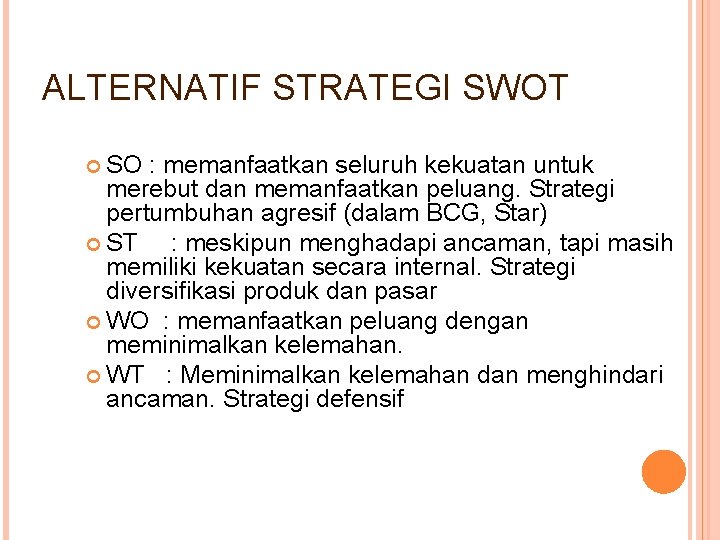 ALTERNATIF STRATEGI SWOT SO : memanfaatkan seluruh kekuatan untuk merebut dan memanfaatkan peluang. Strategi