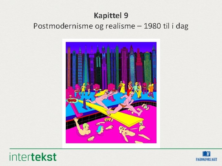 Kapittel 9 Postmodernisme og realisme – 1980 til i dag 