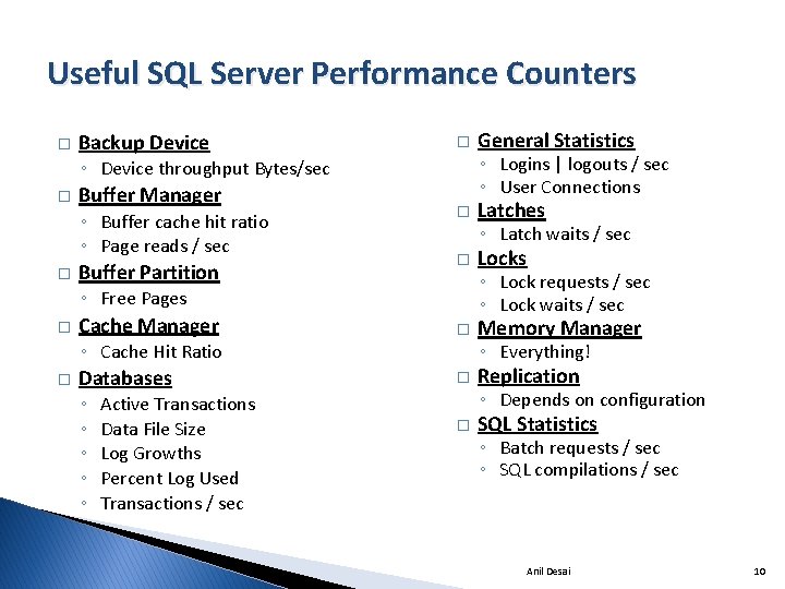 Useful SQL Server Performance Counters � Backup Device � ◦ Logins | logouts /