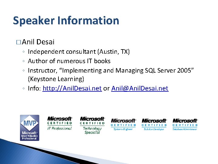 Speaker Information � Anil Desai ◦ Independent consultant (Austin, TX) ◦ Author of numerous