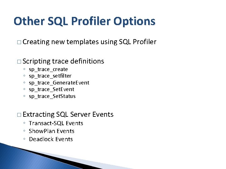 Other SQL Profiler Options � Creating new templates using SQL Profiler � Scripting trace