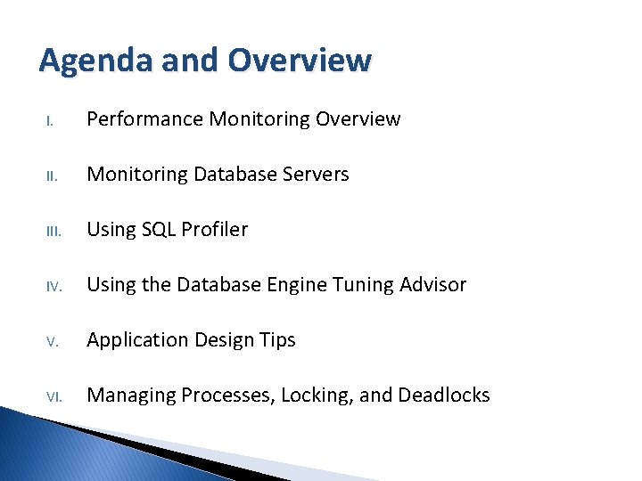 Agenda and Overview I. Performance Monitoring Overview II. Monitoring Database Servers III. Using SQL