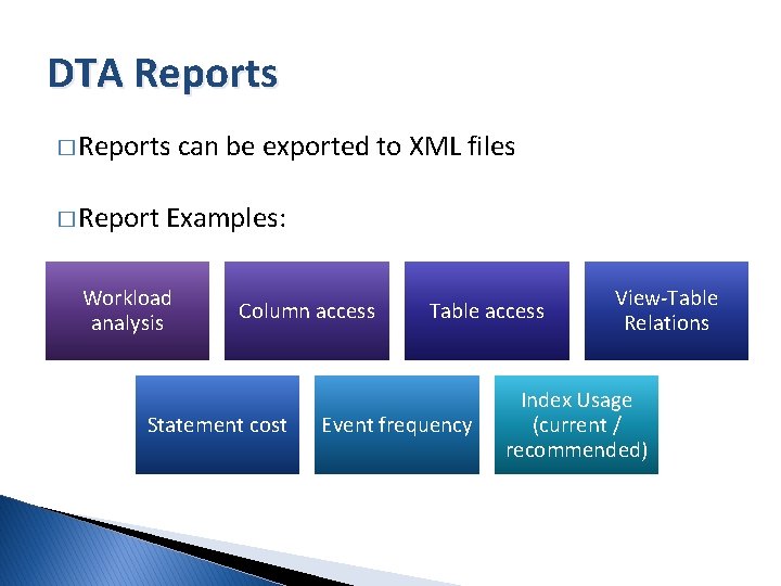 DTA Reports � Report can be exported to XML files Examples: Workload analysis Column