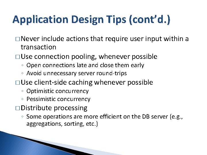 Application Design Tips (cont’d. ) � Never include actions that require user input within