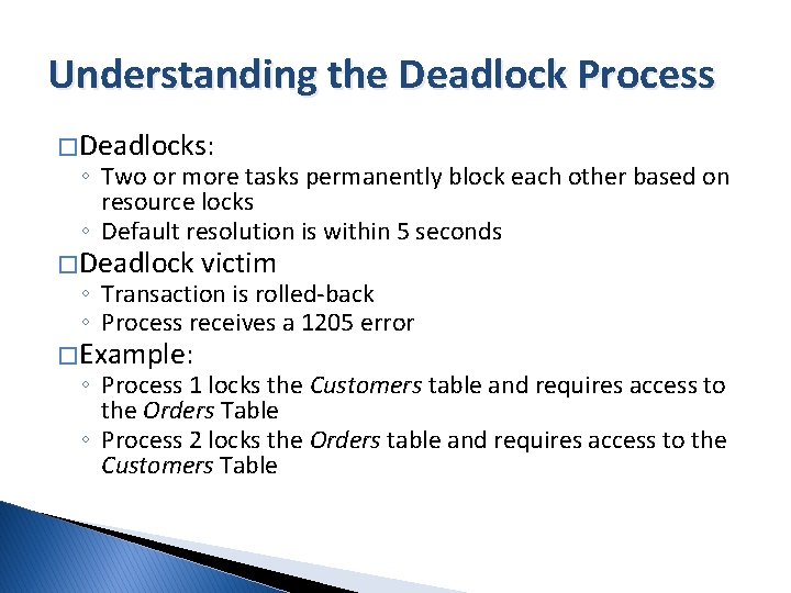 Understanding the Deadlock Process � Deadlocks: ◦ Two or more tasks permanently block each