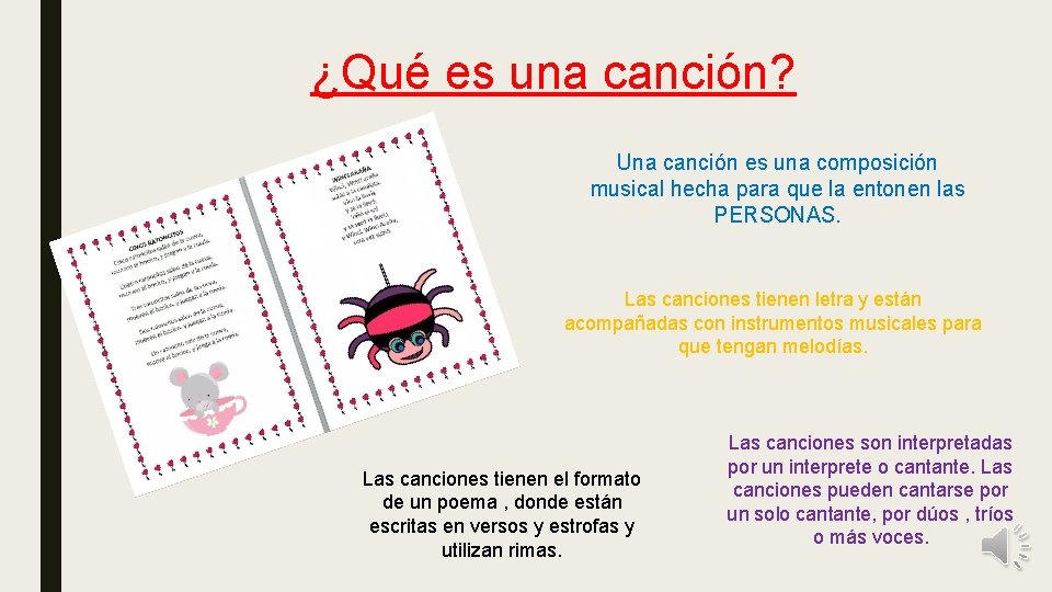 ¿Qué es una canción? Una canción es una composición musical hecha para que la