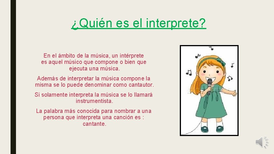 ¿Quién es el interprete? En el ámbito de la música, un intérprete es aquel