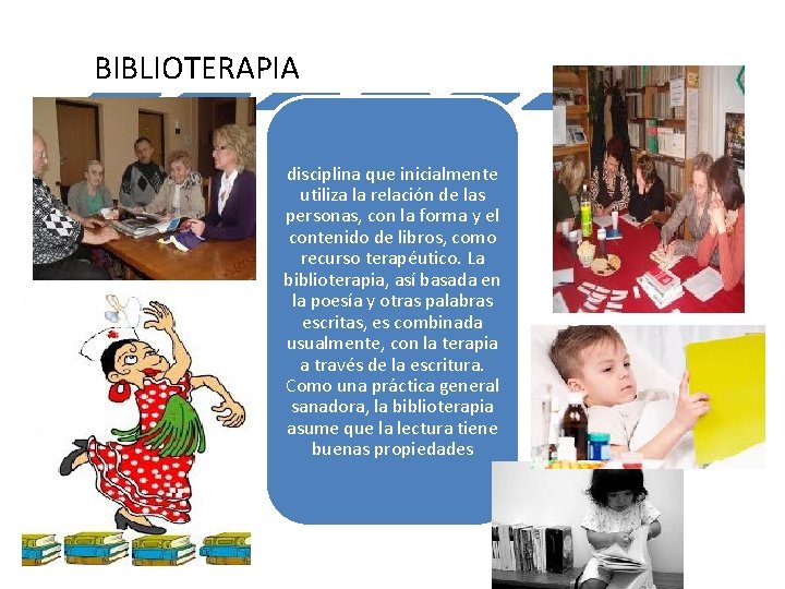 BIBLIOTERAPIA disciplina que inicialmente utiliza la relación de las personas, con la forma y