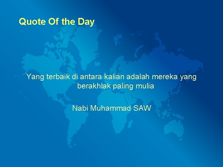 Quote Of the Day Yang terbaik di antara kalian adalah mereka yang berakhlak paling