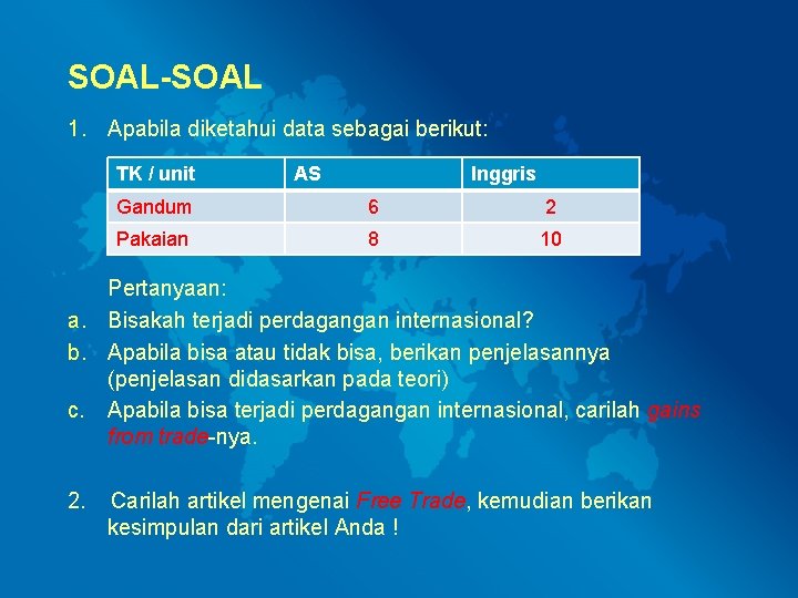 SOAL-SOAL 1. Apabila diketahui data sebagai berikut: TK / unit AS Inggris Gandum 6