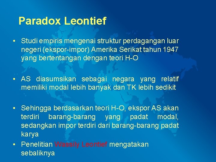 Paradox Leontief • Studi empiris mengenai struktur perdagangan luar negeri (ekspor-impor) Amerika Serikat tahun