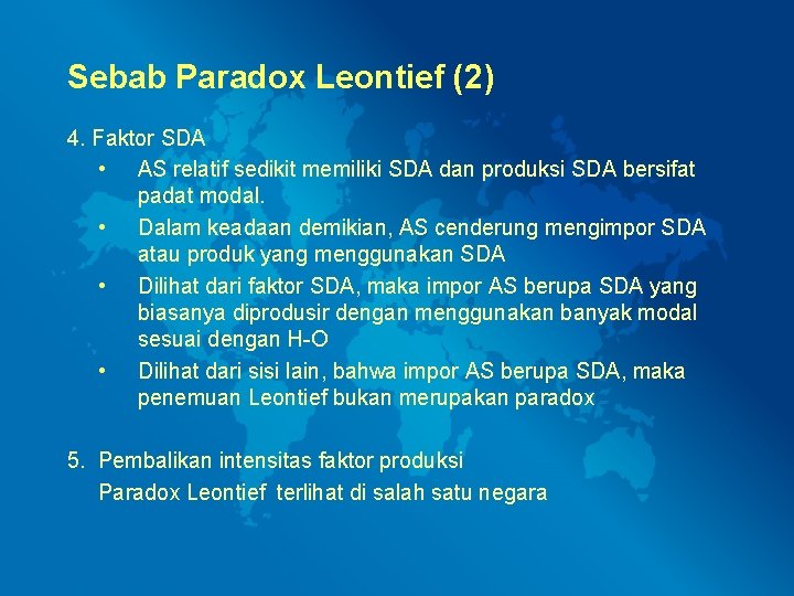 Sebab Paradox Leontief (2) 4. Faktor SDA • AS relatif sedikit memiliki SDA dan