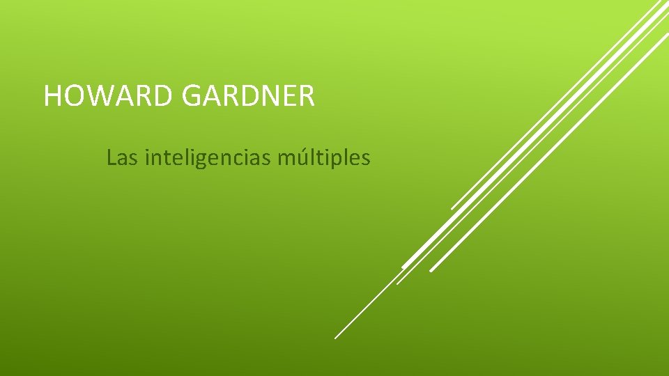 HOWARD GARDNER Las inteligencias múltiples 