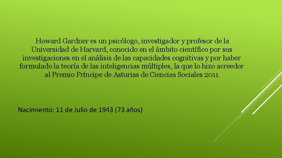  Howard Gardner es un psicólogo, investigador y profesor de la Universidad de Harvard,