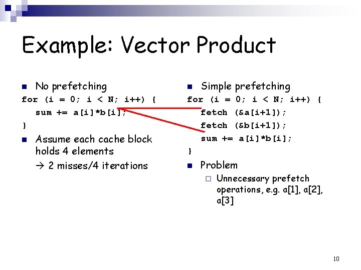 Example: Vector Product n No prefetching for (i = 0; i < N; i++)