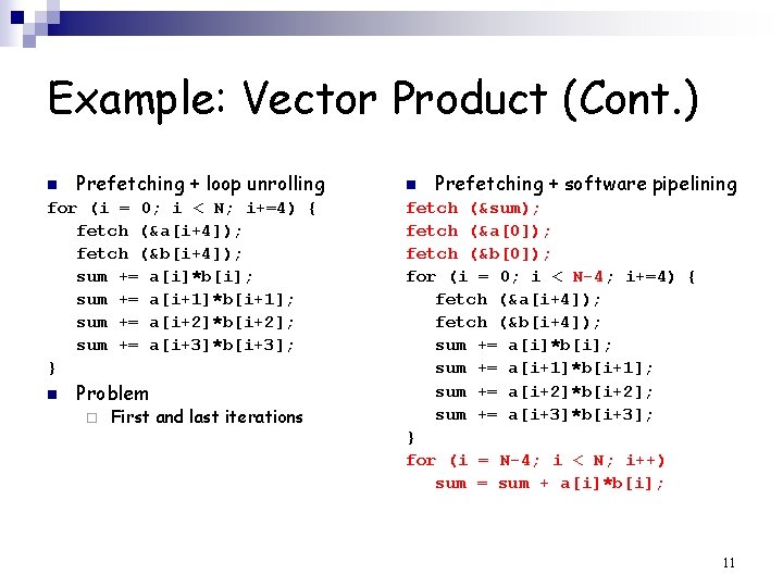 Example: Vector Product (Cont. ) n Prefetching + loop unrolling for (i = 0;