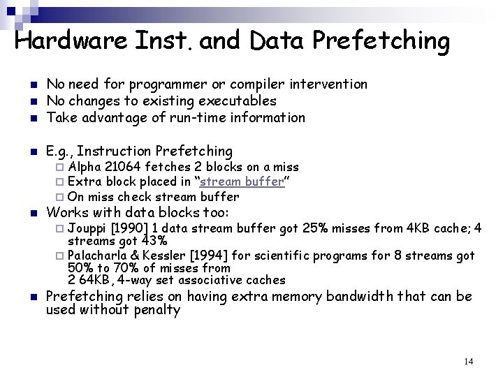 Hardware Inst. and Data Prefetching n No need for programmer or compiler intervention No