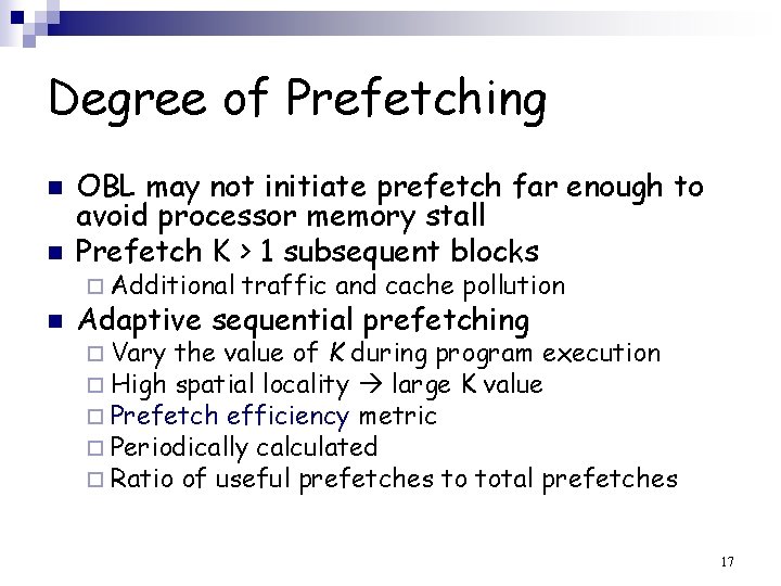 Degree of Prefetching n OBL may not initiate prefetch far enough to avoid processor